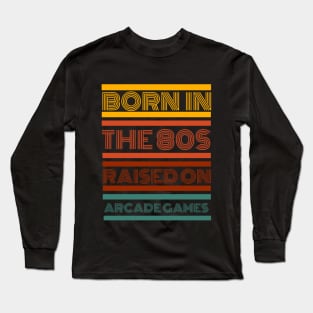 Born is the 80s Long Sleeve T-Shirt